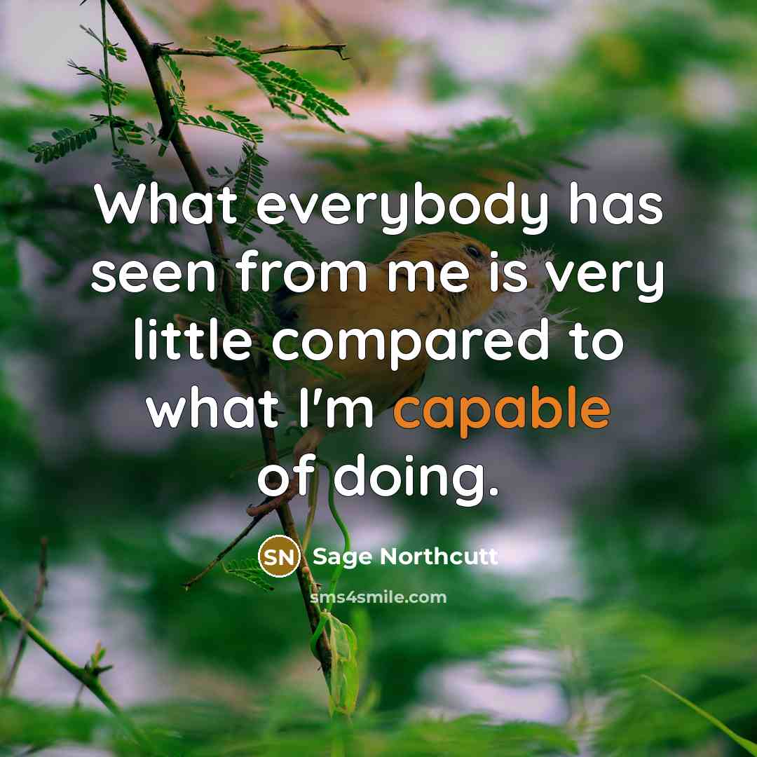 “What everybody has seen from me is very little compared…” quote by Sage Northcutt
