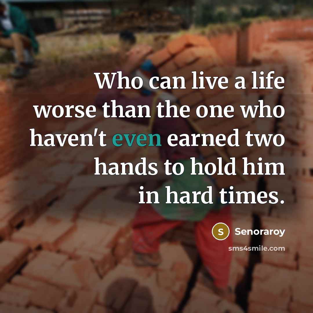 “Who can live a life worse than the one who…” quote by Senoraroy
