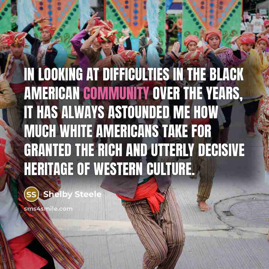 “In looking at difficulties in the black American community over…” quote by Shelby Steele