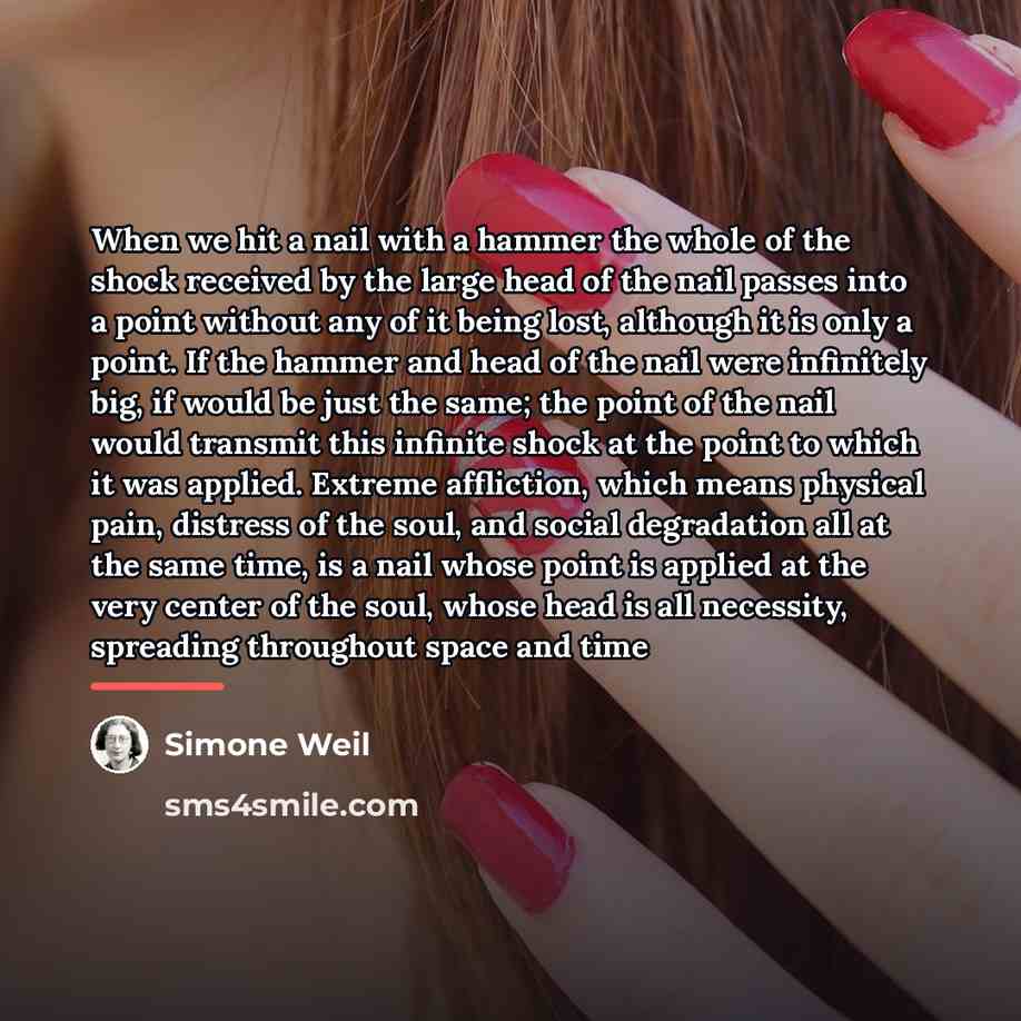 “When we hit a nail with a hammer the whole…” quote by Simone Weil
