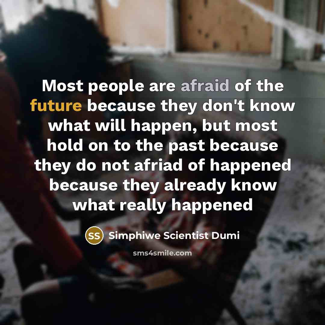 “Most people are afraid of the future because they don't…” quote by Simphiwe Scientist Dumi
