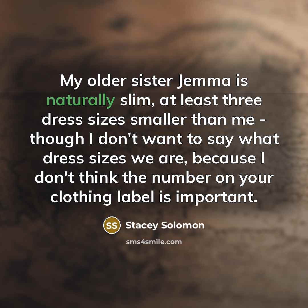 “My older sister Jemma is naturally slim, at least three…” quote by Stacey Solomon