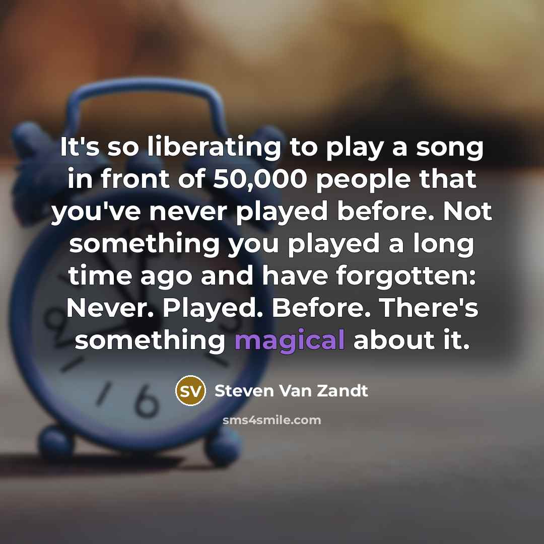 “It's so liberating to play a song in front of…” quote by Steven Van Zandt