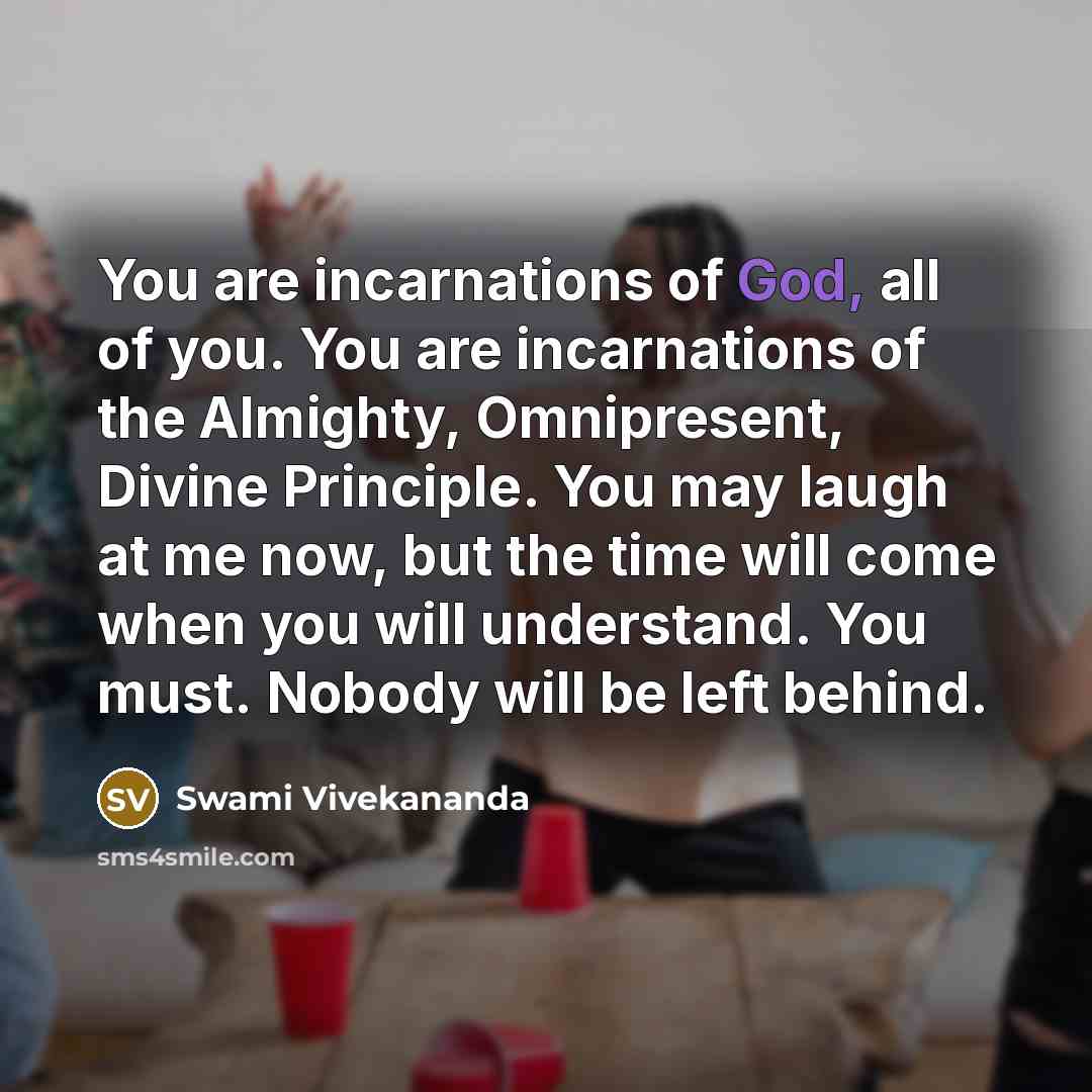 “You are incarnations of God, all of you. You are…” quote by Swami Vivekananda
