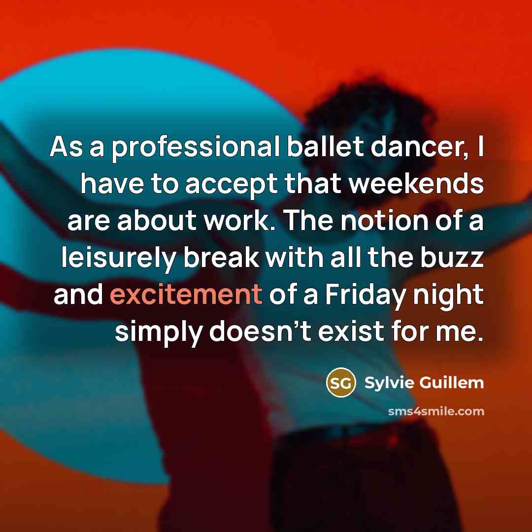 “As a professional ballet dancer, I have to accept that…” quote by Sylvie Guillem