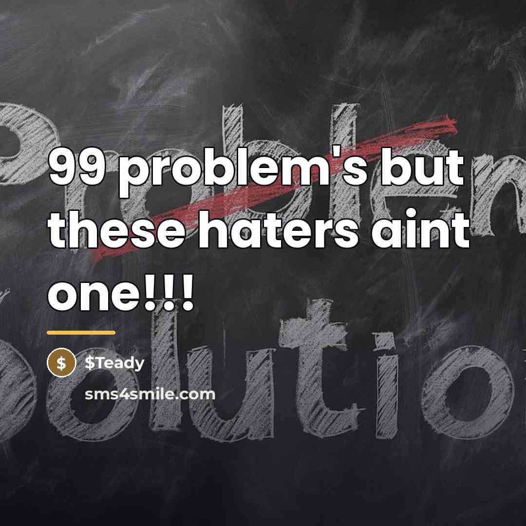 “99 problem's but these haters aint one!!!…” quote by $Teady