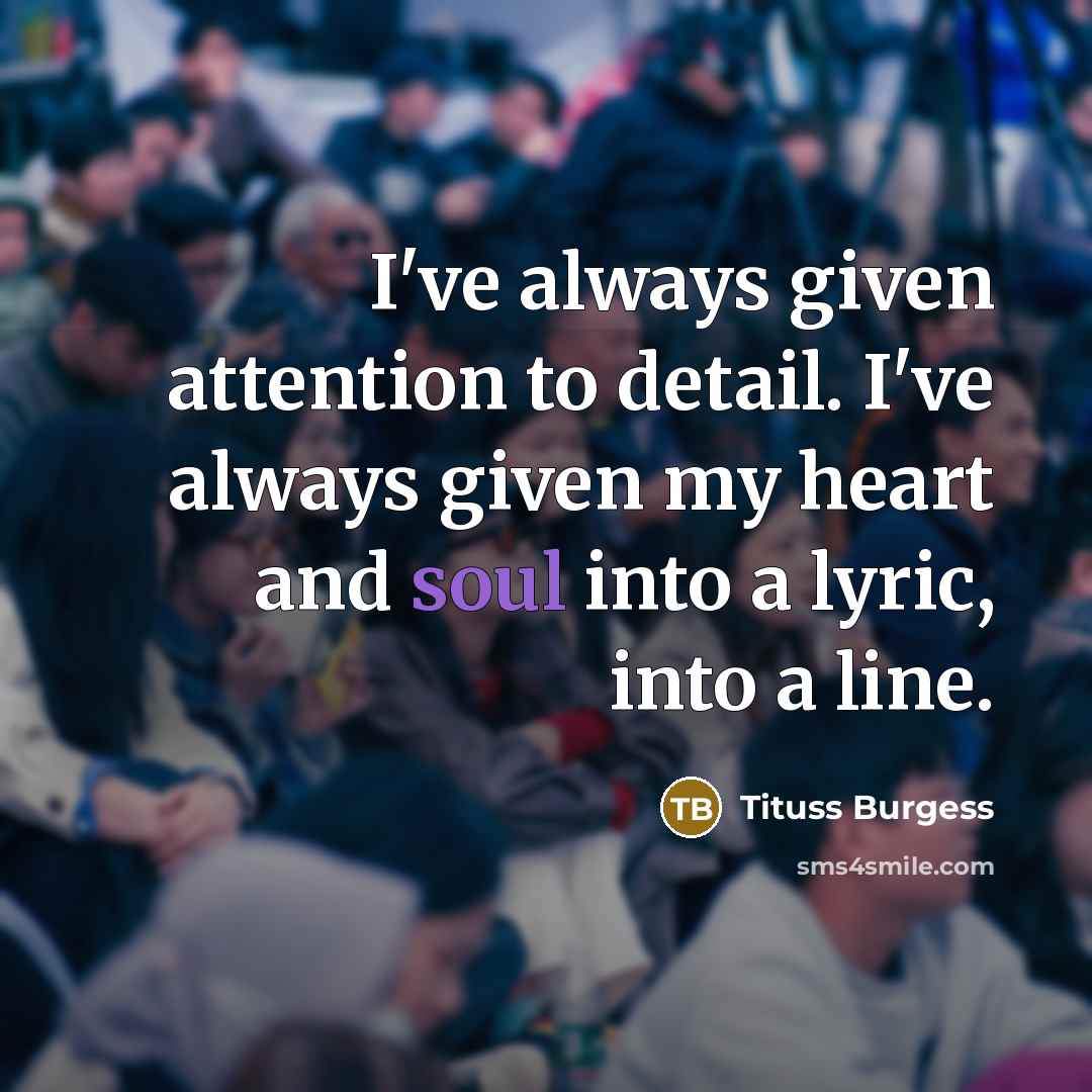 “I've always given attention to detail. I've always given my…” quote by Tituss Burgess