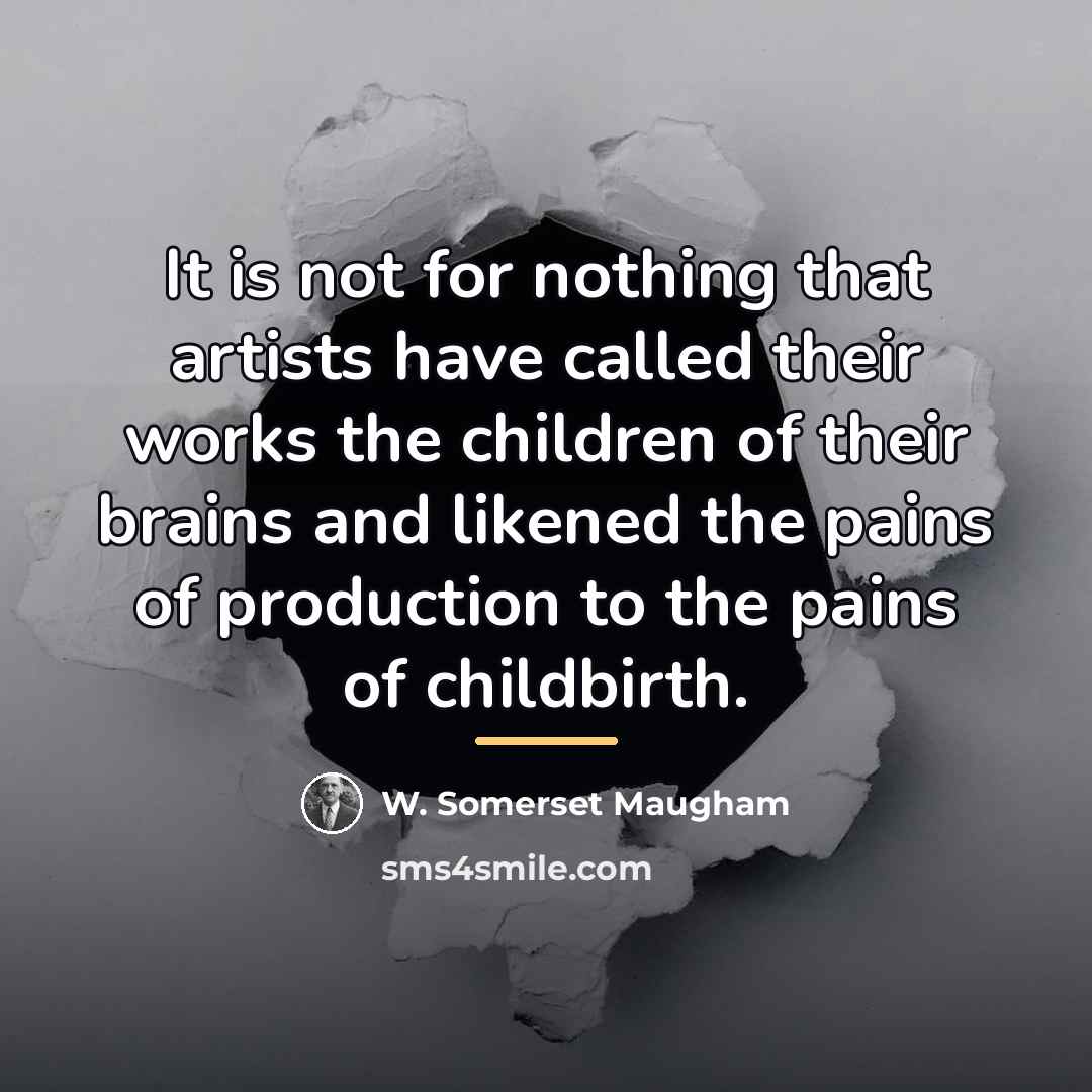“It is not for nothing that artists have called their…” quote by W. Somerset Maugham
