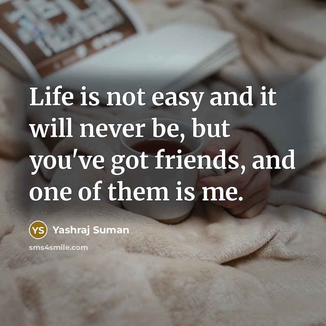 “Life is not easy and it will never be, but…” quote by Yashraj Suman