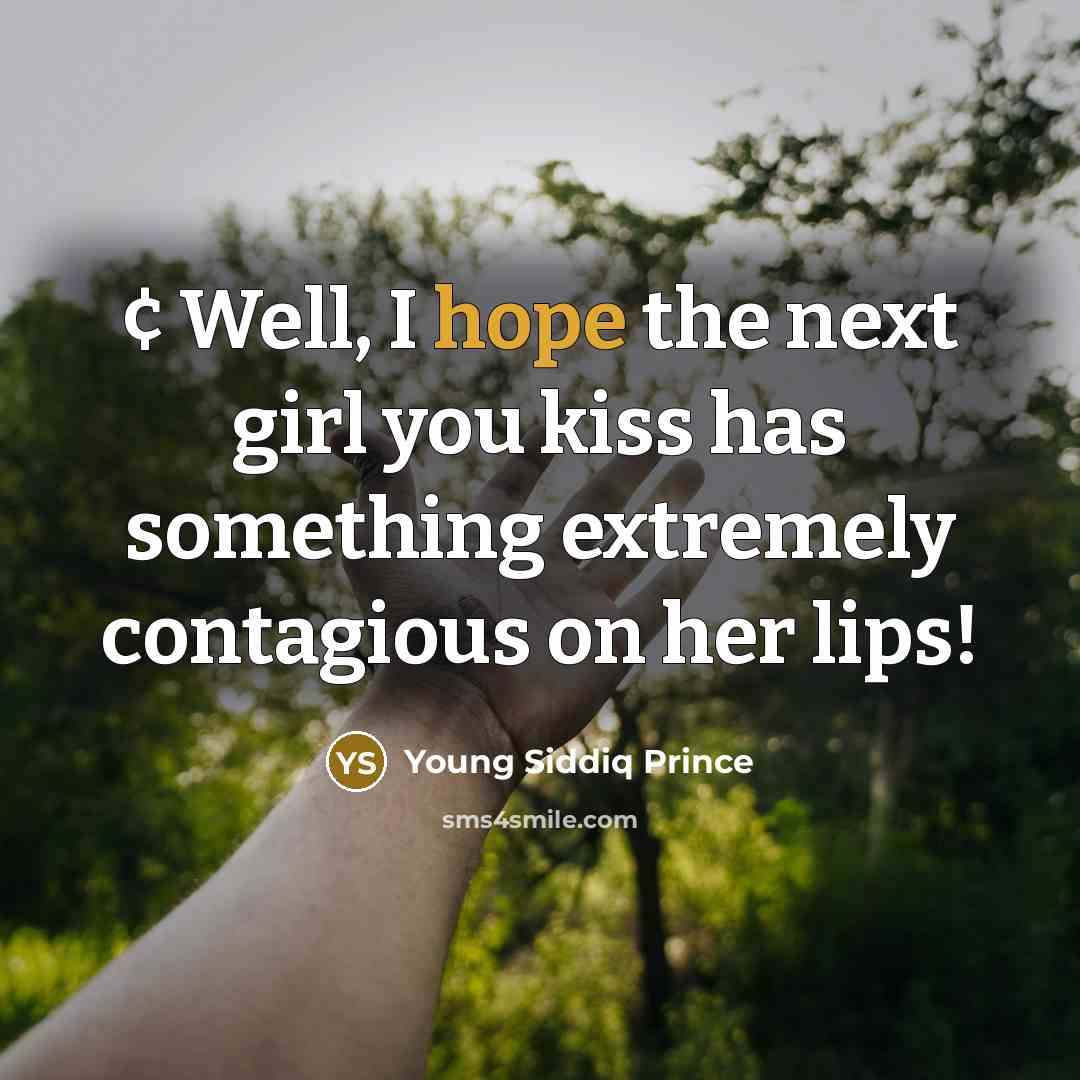 “¢ Well, I hope the next girl you kiss has…” quote by Young Siddiq Prince