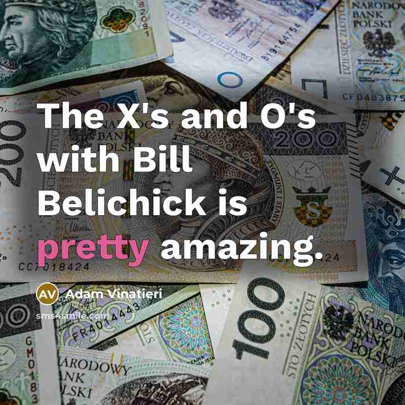 “The X's and O's with Bill Belichick is pretty amazing.…” quote by Adam Vinatieri