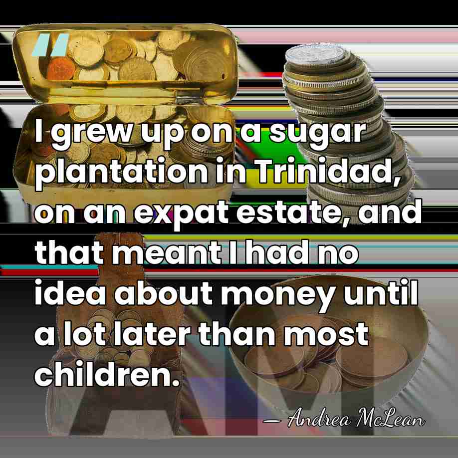 I grew up on a sugar plantation in Trinidad, on an expat&hellip; - Andrea McLean