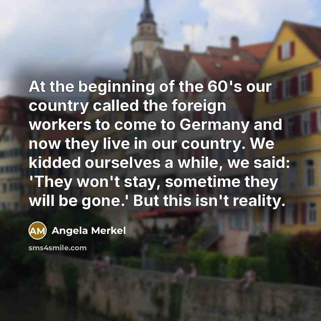 “At the beginning of the 60's our country called the…” quote by Angela Merkel