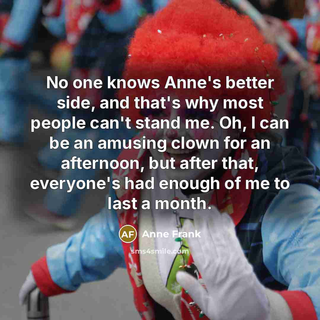“No one knows Anne's better side, and that's why most…” quote by Anne Frank