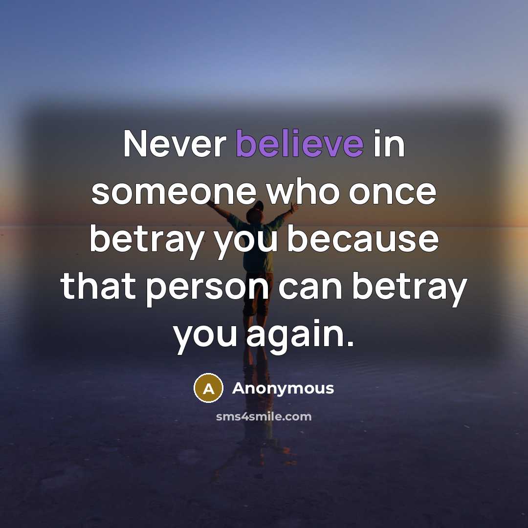 “Never believe in someone who once betray you because that…” quote by Anonymous