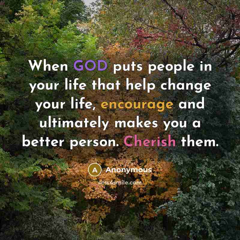 “When GOD puts people in your life that help change…” quote by Anonymous
