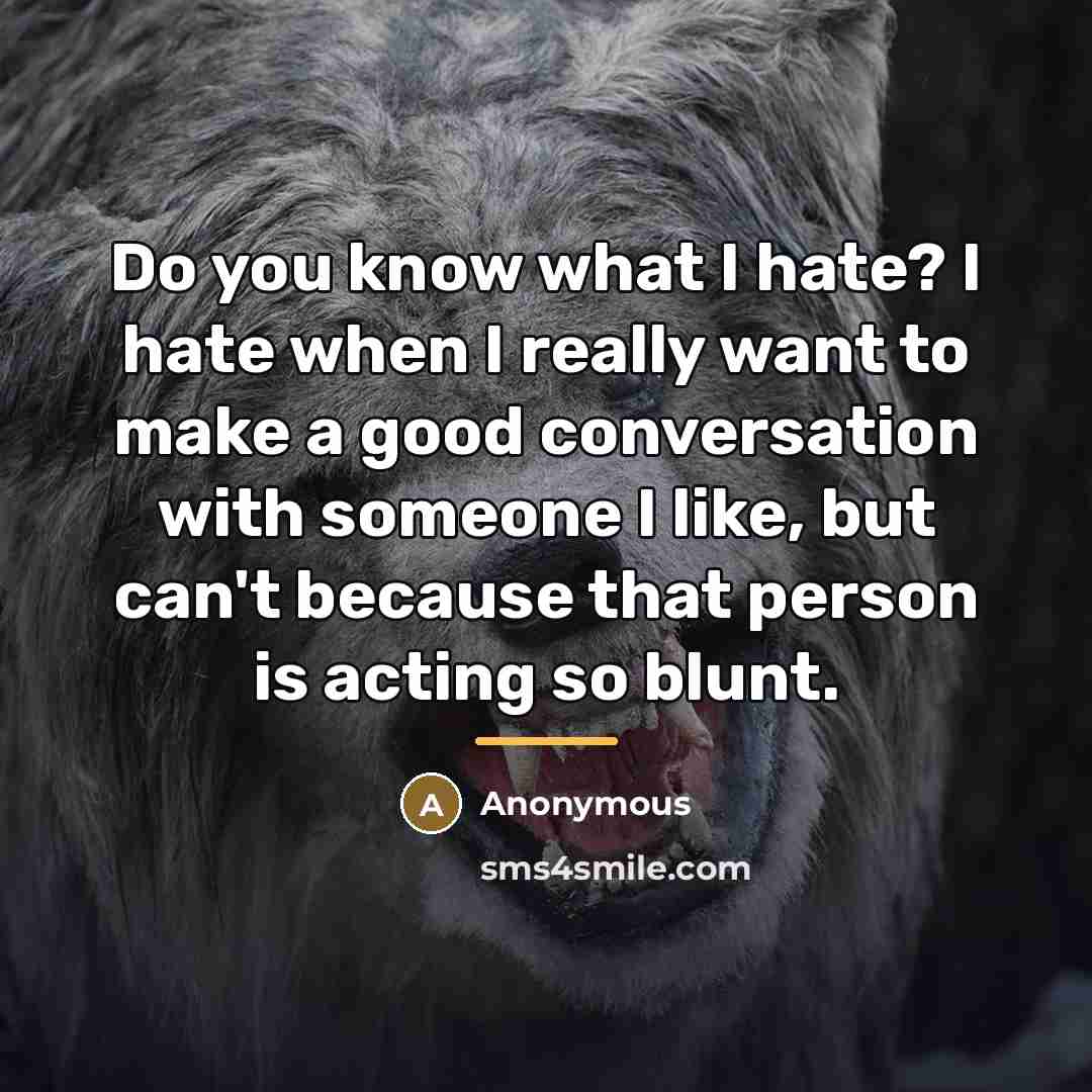 “Do you know what I hate? I hate when I…” quote by Anonymous
