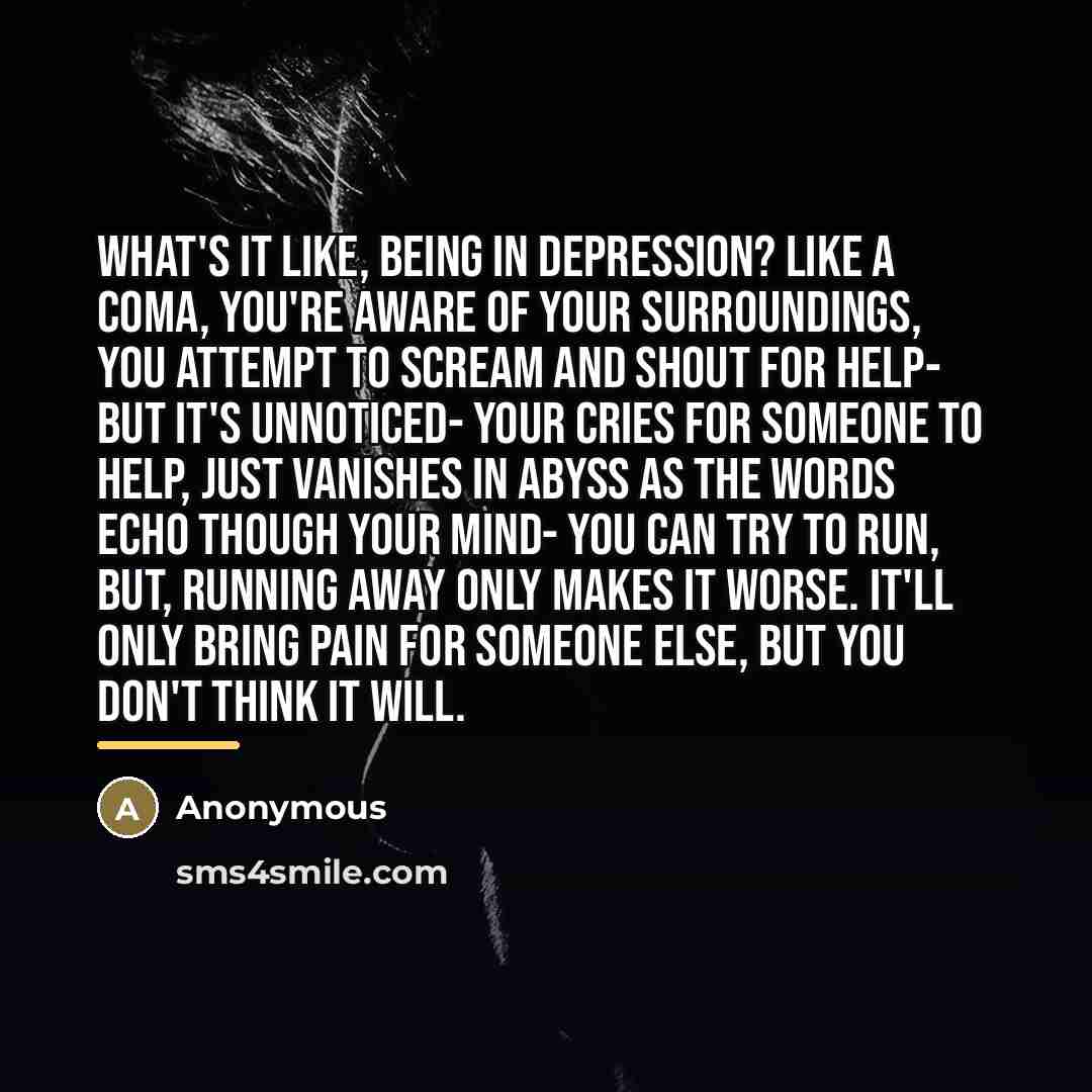 “What's it like, being in depression? Like a coma, you're…” quote by Anonymous