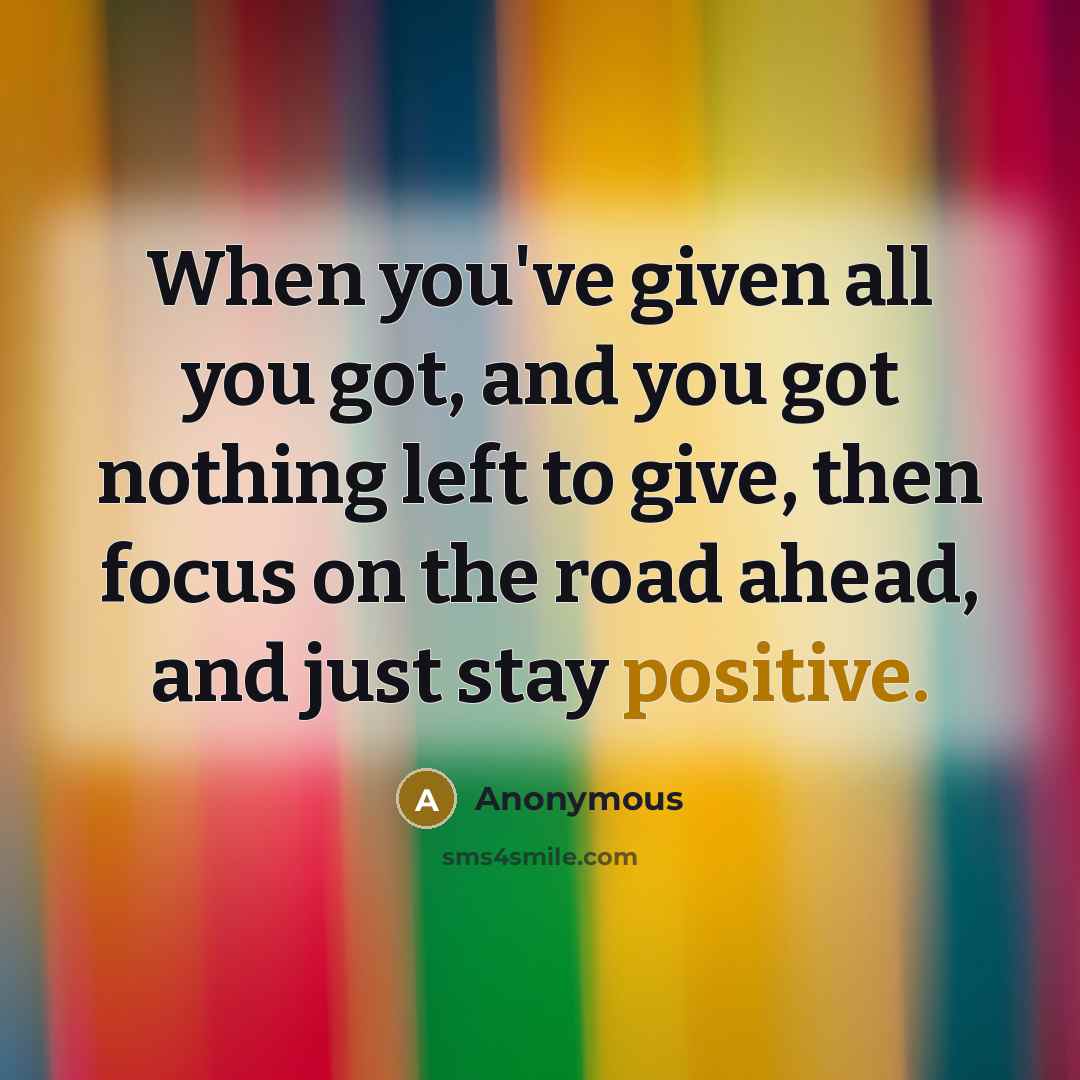 “When you've given all you got, and you got nothing…” quote by Anonymous