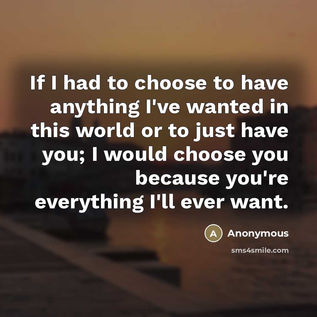 “If I had to choose to have anything I've wanted…” quote by Anonymous
