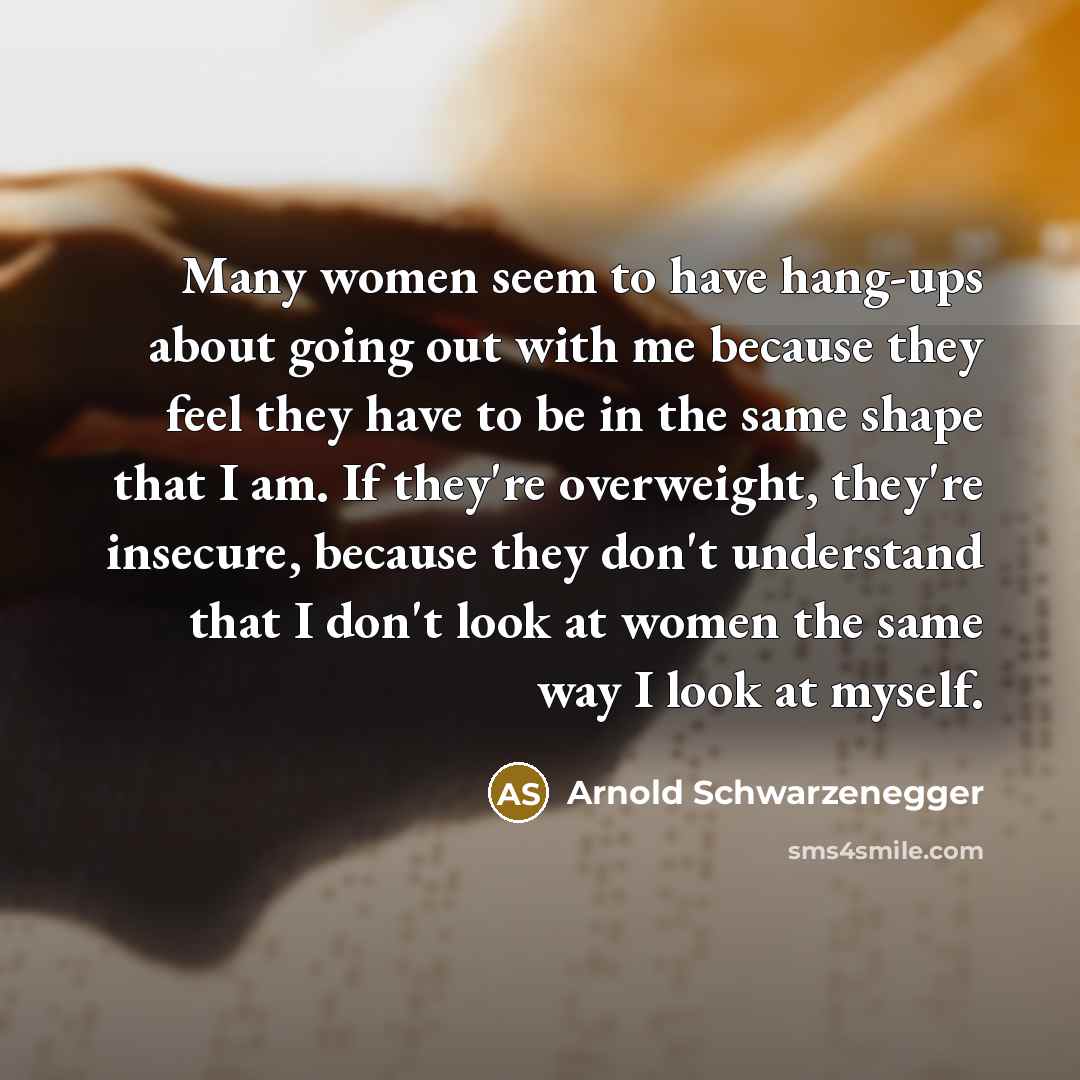 “Many women seem to have hang-ups about going out with…” quote by Arnold Schwarzenegger