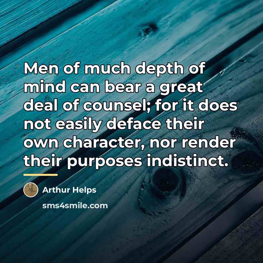 “Men of much depth of mind can bear a great…” quote by Arthur Helps