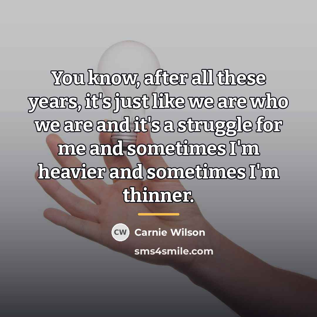 “You know, after all these years, it's just like we…” quote by Carnie Wilson