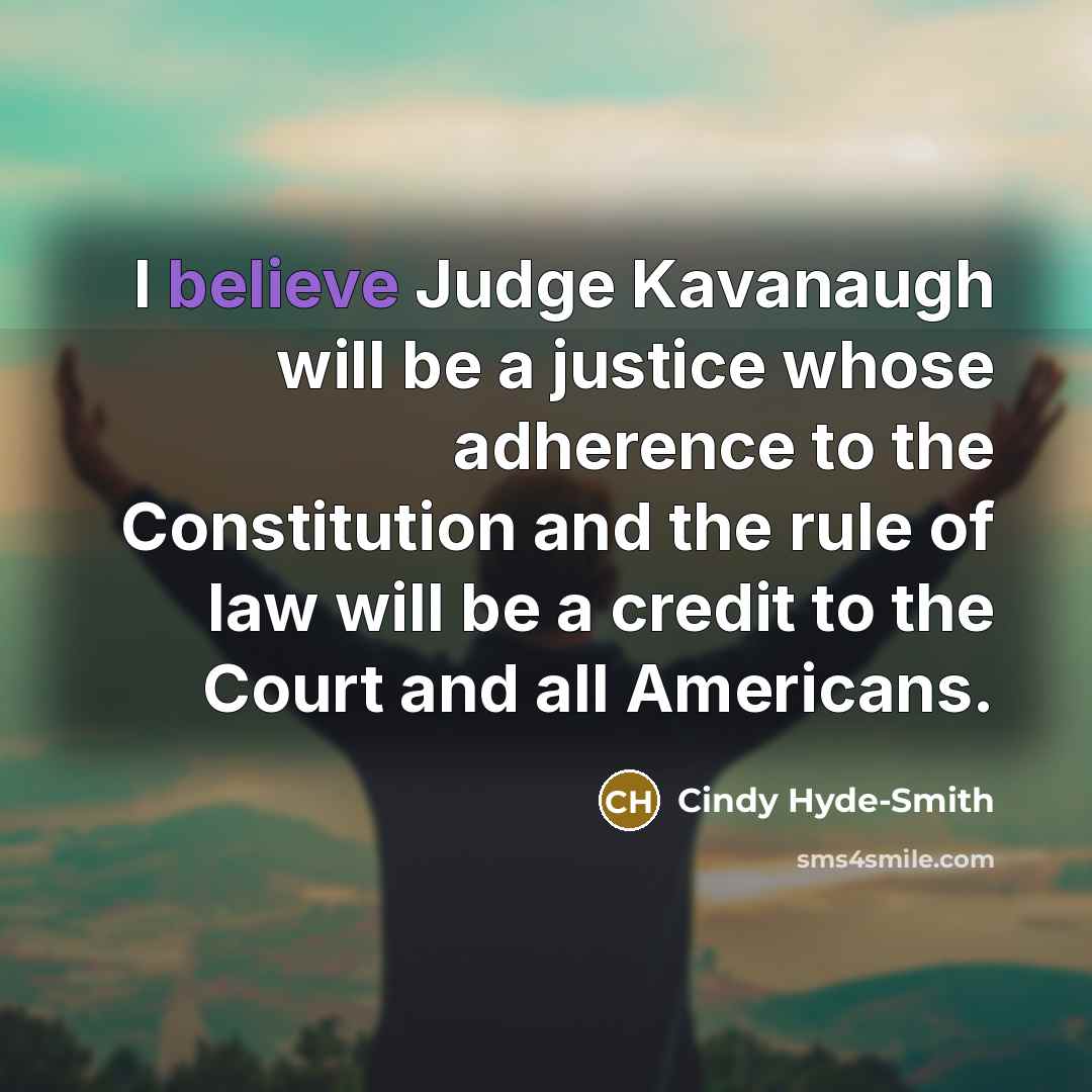 “I believe Judge Kavanaugh will be a justice whose adherence…” quote by Cindy Hyde-Smith
