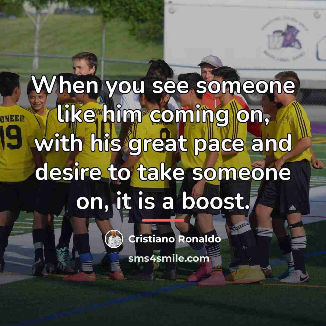 “When you see someone like him coming on, with his…” quote by Cristiano Ronaldo