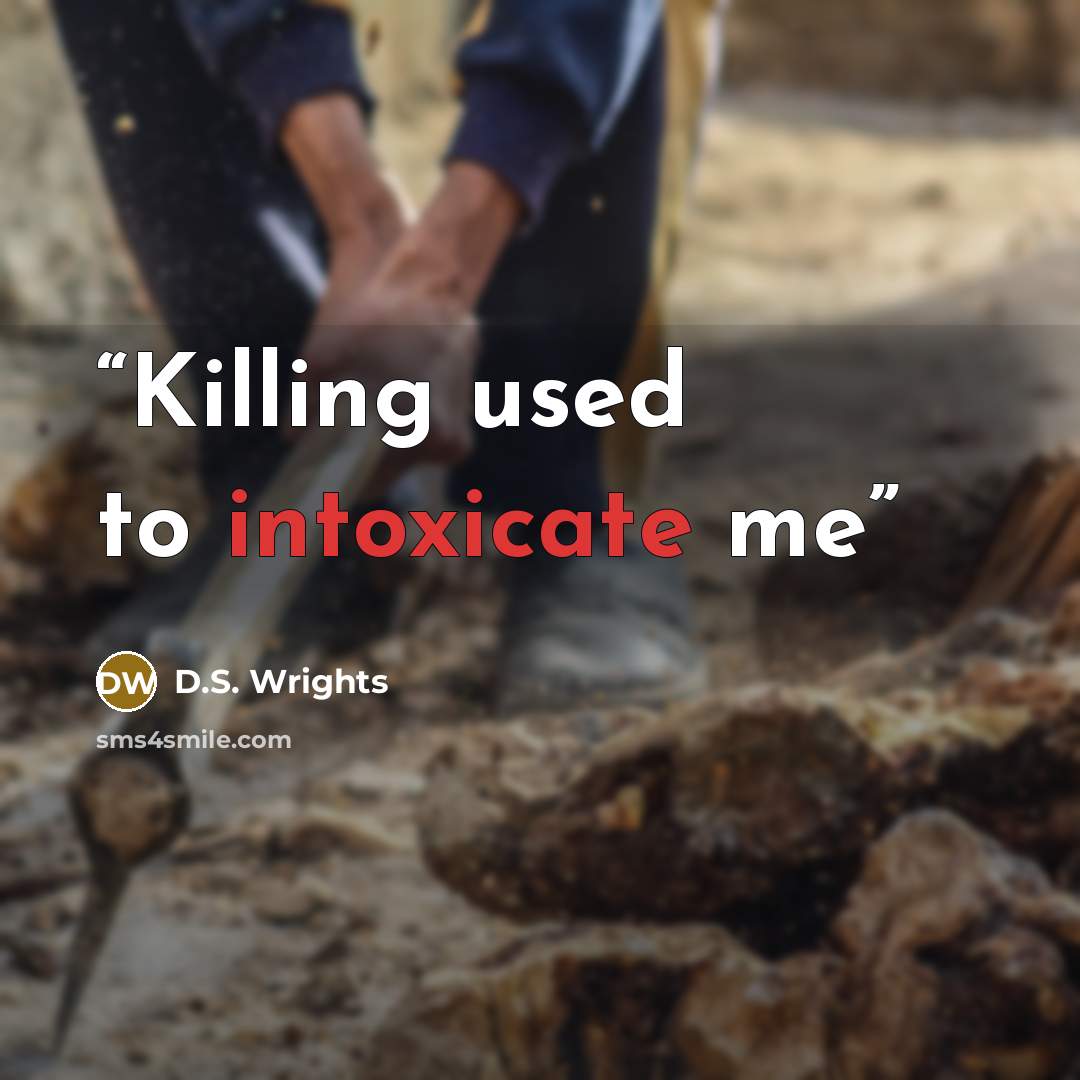 “Killing used to intoxicate me” quote by D.S. Wrights