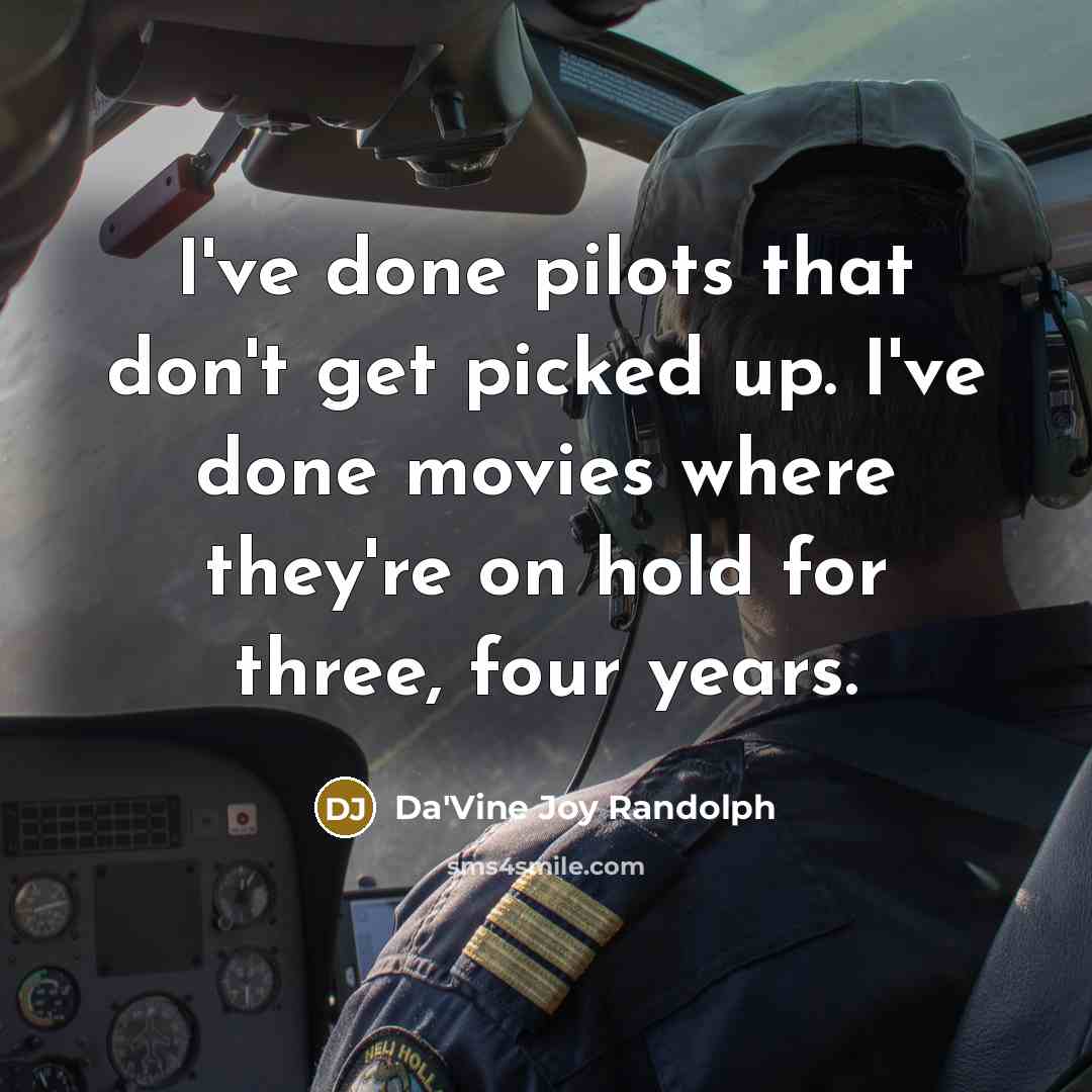 “I've done pilots that don't get picked up. I've done…” quote by Da'Vine Joy Randolph