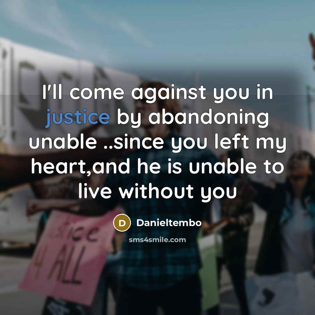 “I'll come against you in justice by abandoning unable ..since you left my heart,and he is unable to live without you” quote by Danieltembo