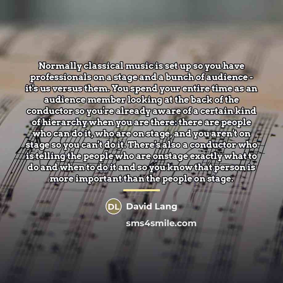 “Normally classical music is set up so you have professionals…” quote by David Lang