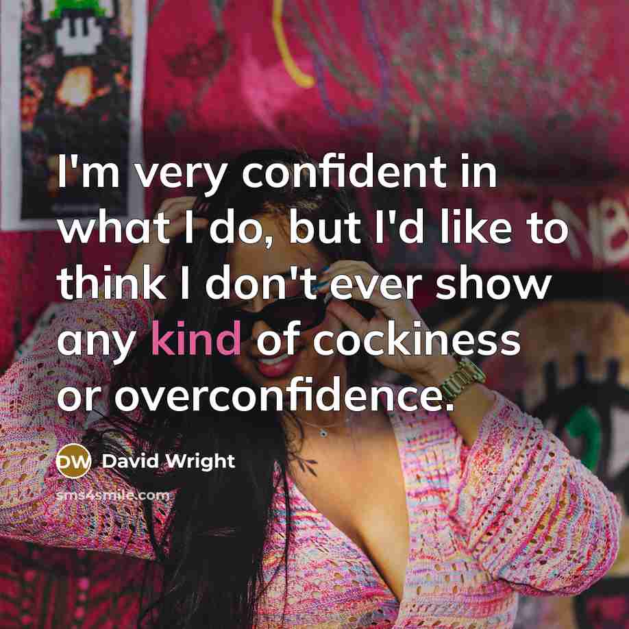 “I'm very confident in what I do, but I'd like…” quote by David Wright