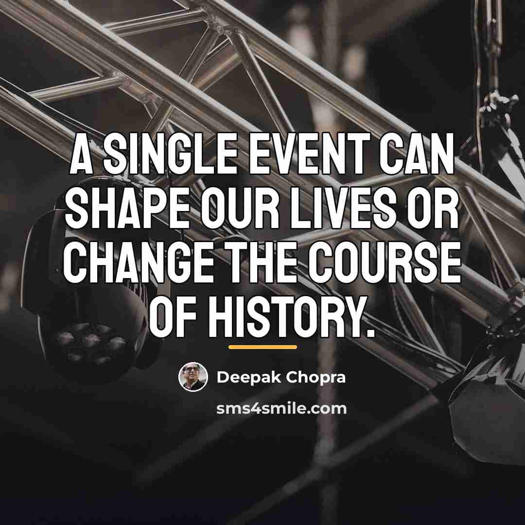 “A single event can shape our lives or change the…” quote by Deepak Chopra