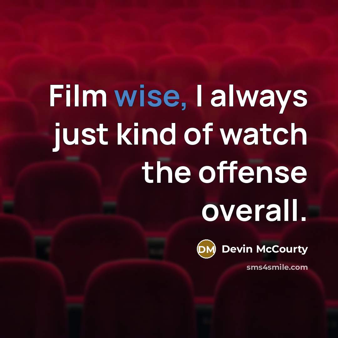 “Film wise, I always just kind of watch the offense…” quote by Devin McCourty