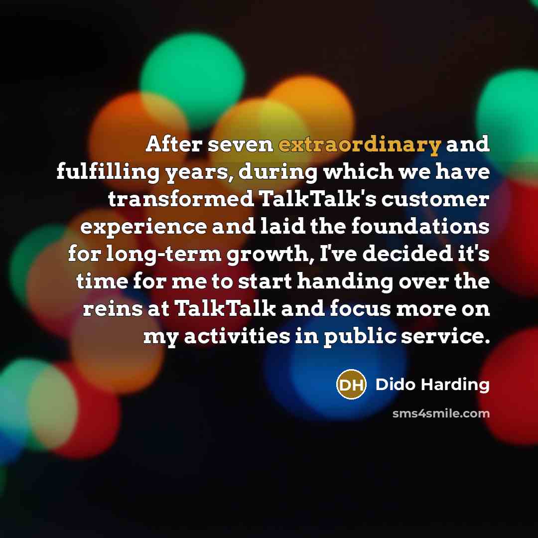 “After seven extraordinary and fulfilling years, during which we have…” quote by Dido Harding