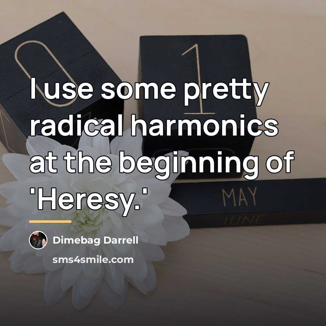 “I use some pretty radical harmonics at the beginning of…” quote by Dimebag Darrell