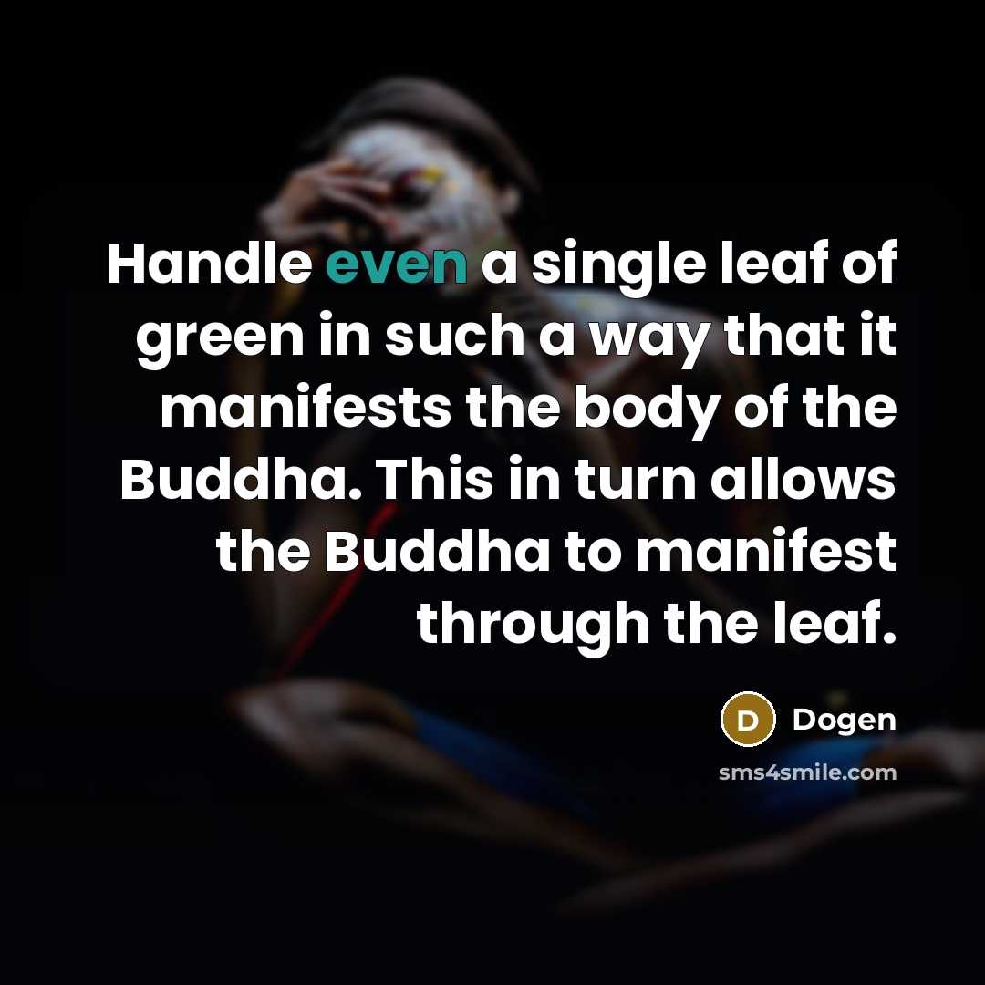 “Handle even a single leaf of green in such a…” quote by Dogen