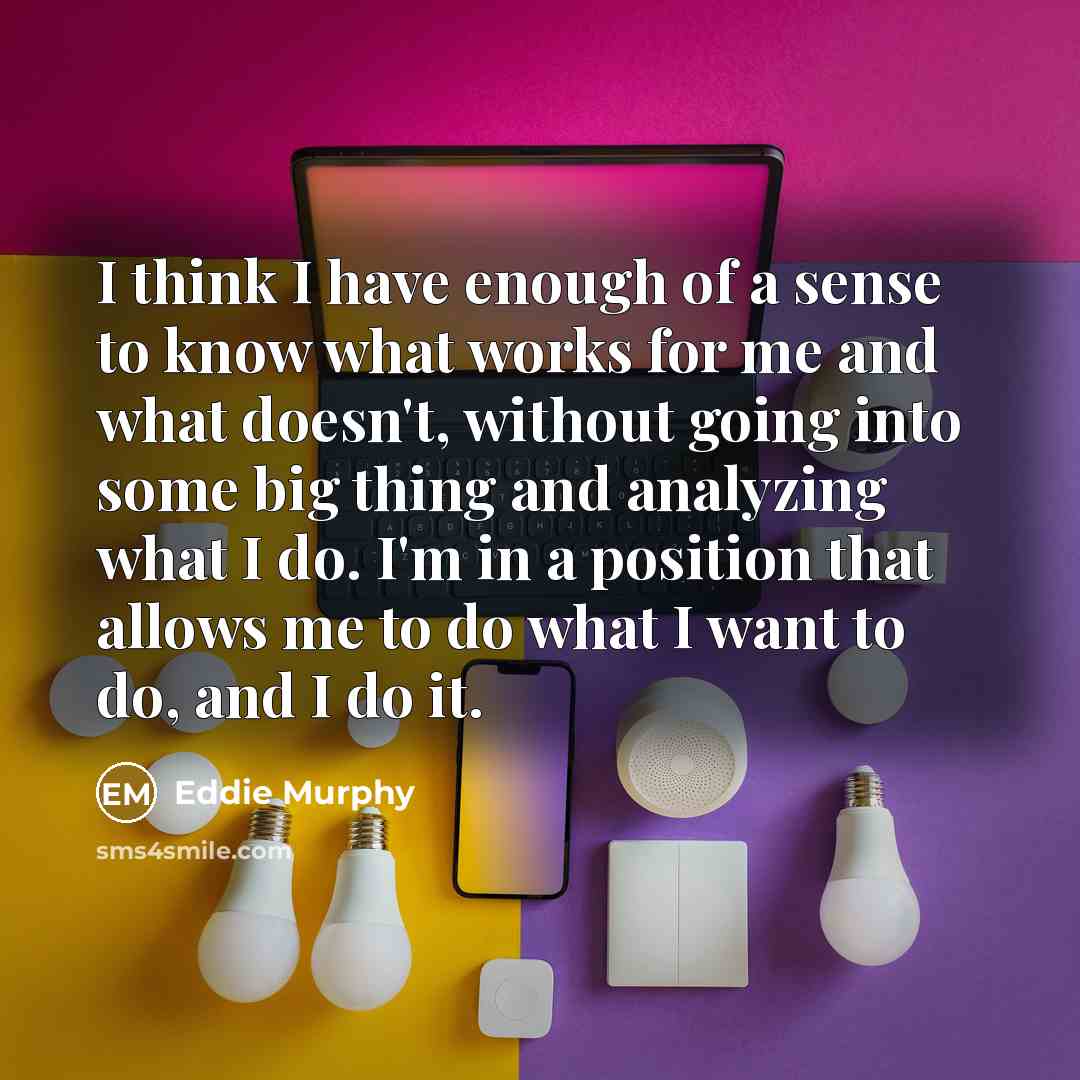 “I think I have enough of a sense to know…” quote by Eddie Murphy