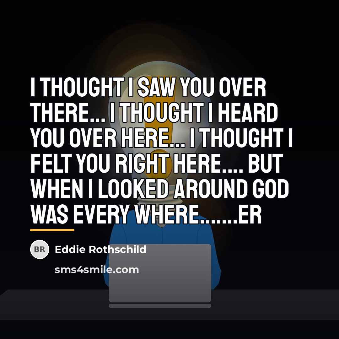 “I thought I saw you over there... I thought I…” quote by Eddie Rothschild