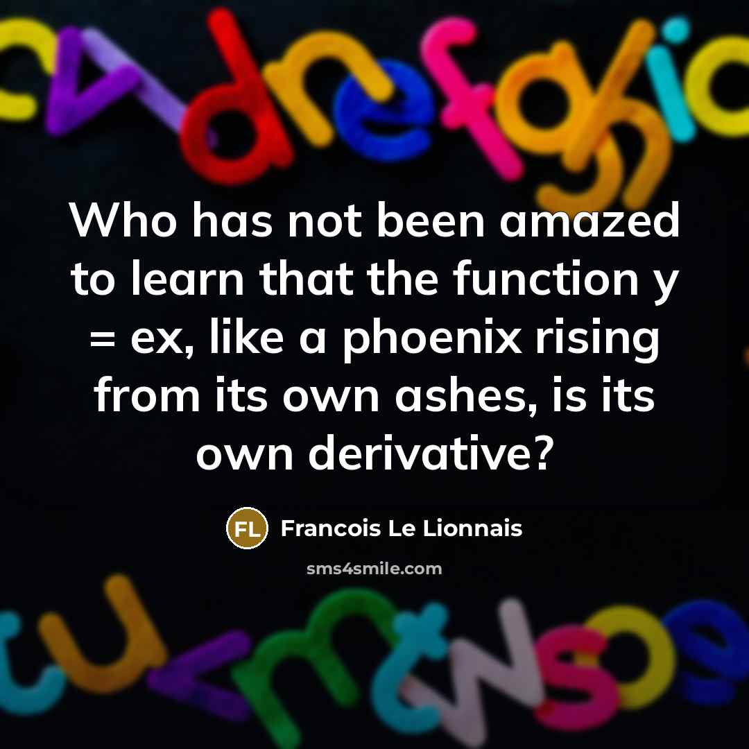 “Who has not been amazed to learn that the function…” quote by Francois Le Lionnais