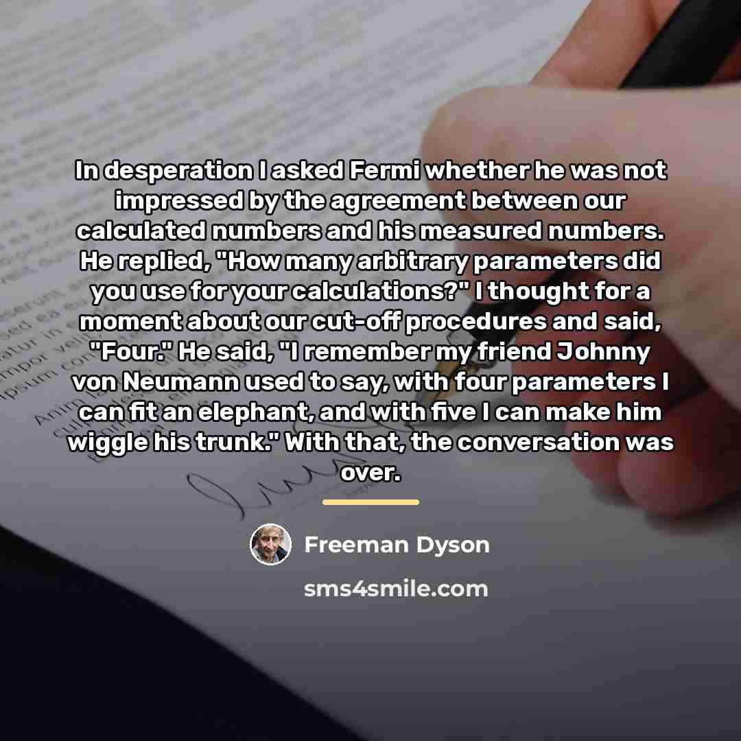 “In desperation I asked Fermi whether he was not impressed…” quote by Freeman Dyson