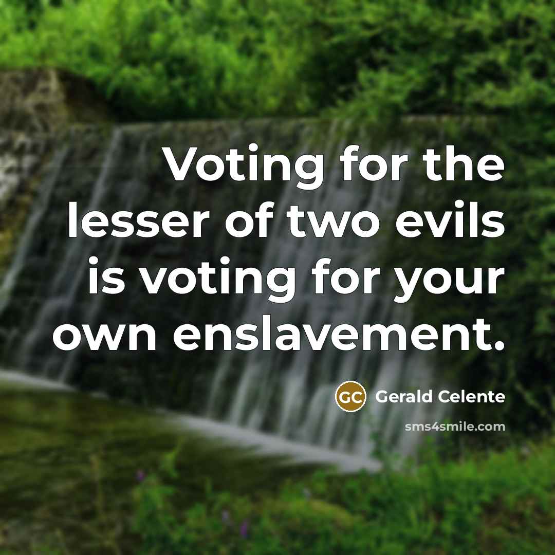“Voting for the lesser of two evils is voting for…” quote by Gerald Celente