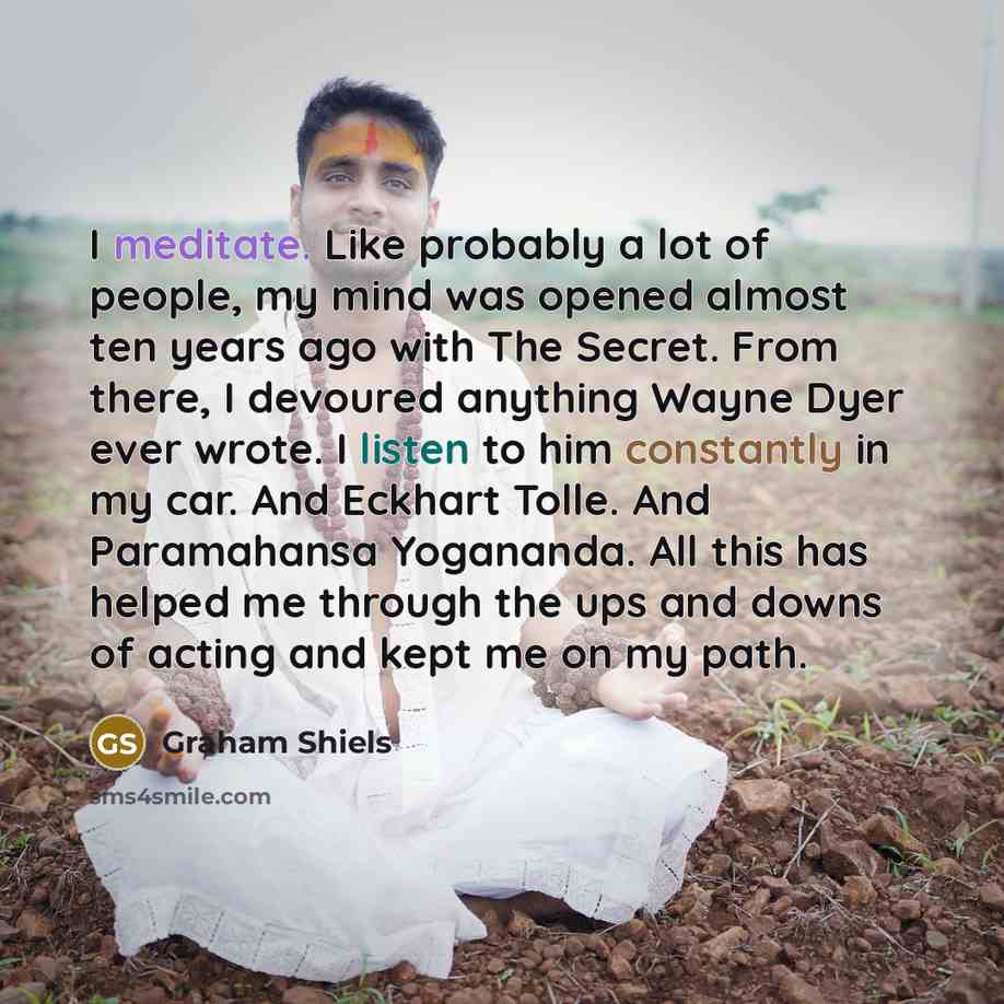 “I meditate. Like probably a lot of people, my mind…” quote by Graham Shiels
