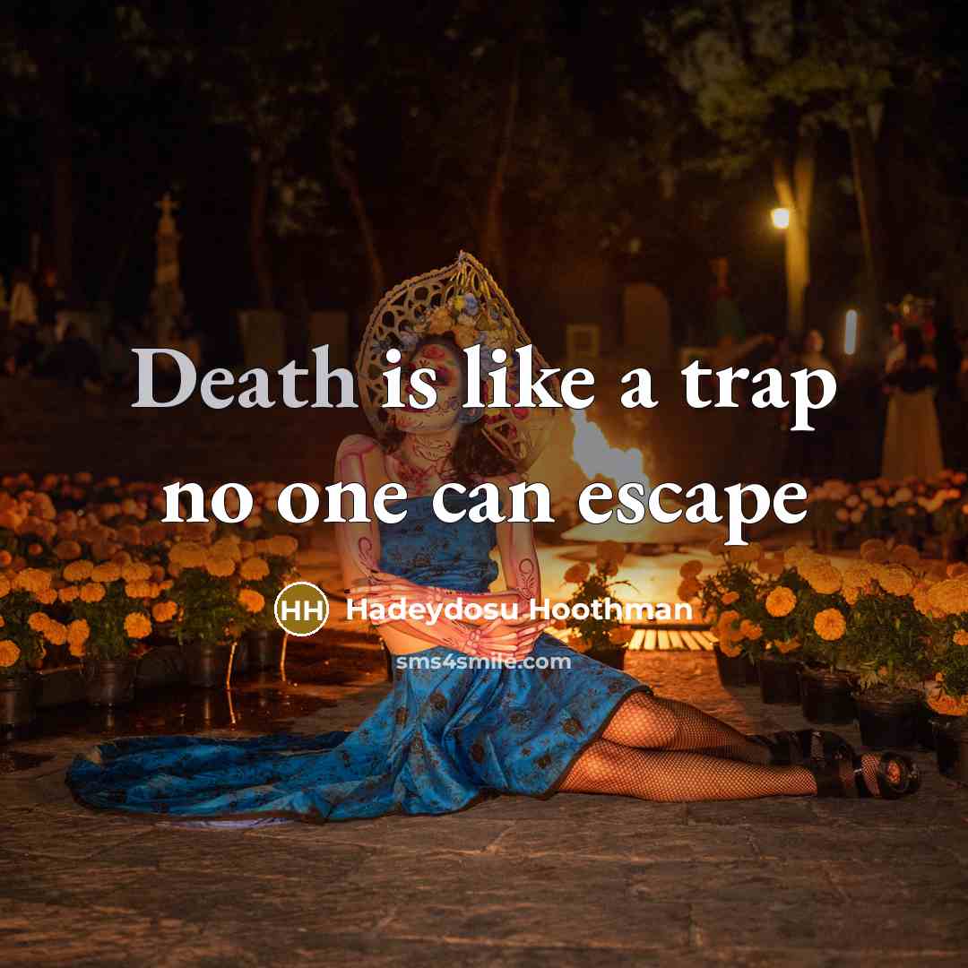 “Death is like a trap no one can escape” quote by Hadeydosu Hoothman