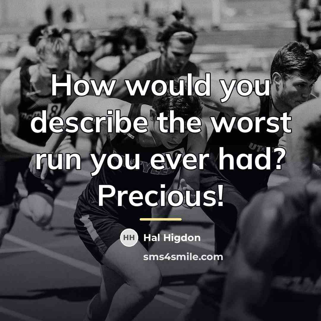 “How would you describe the worst run you ever had?…” quote by Hal Higdon