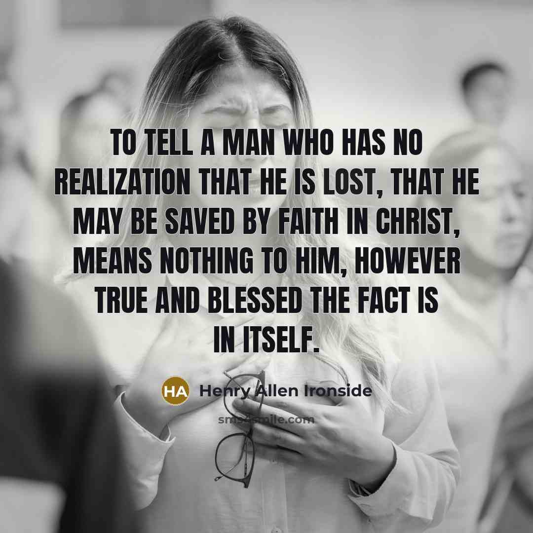 “To tell a man who has no realization that he…” quote by Henry Allen Ironside