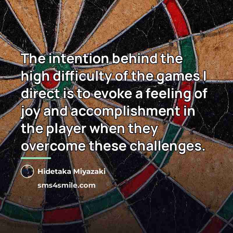 “The intention behind the high difficulty of the games I…” quote by Hidetaka Miyazaki
