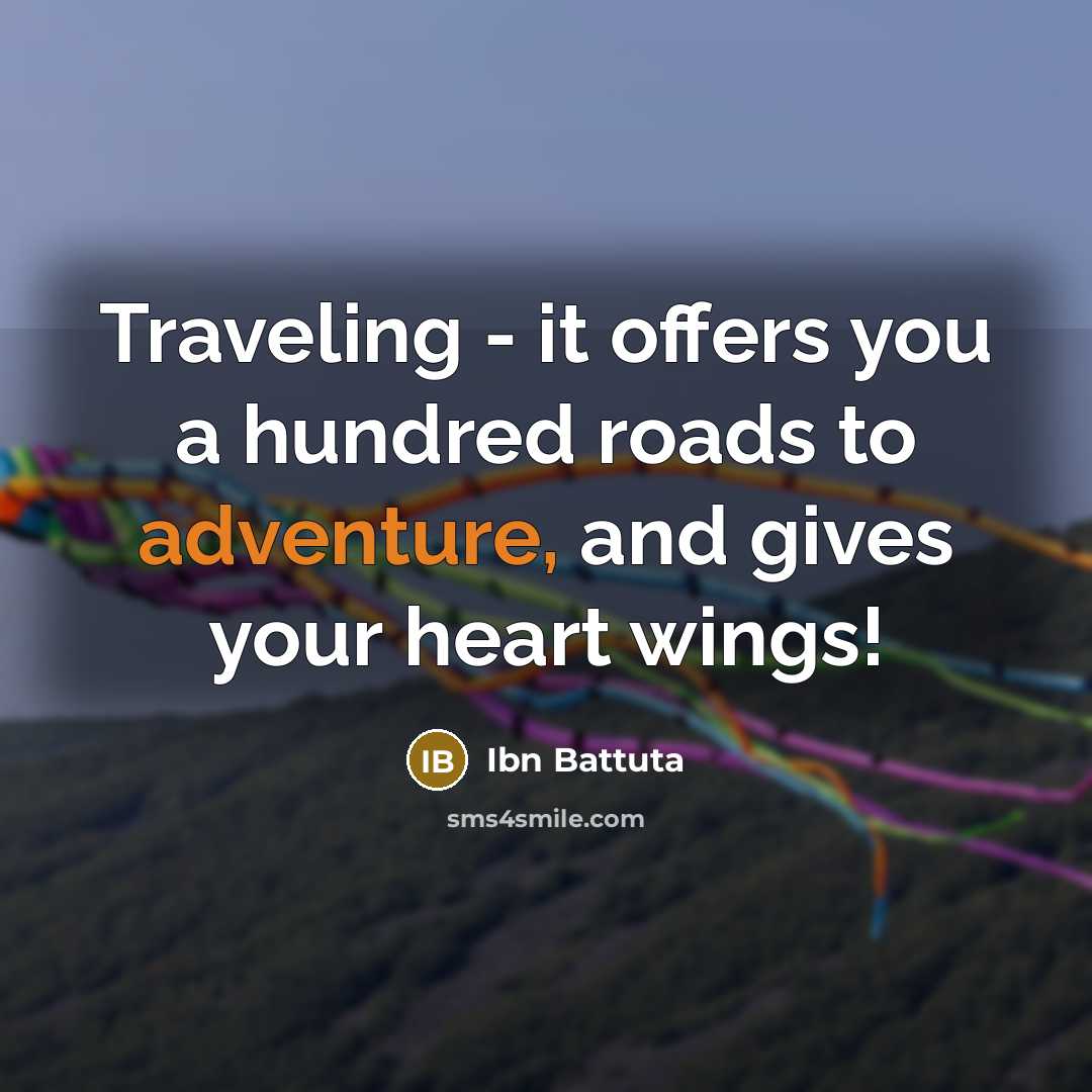 “Traveling - it offers you a hundred roads to adventure,…” quote by Ibn Battuta